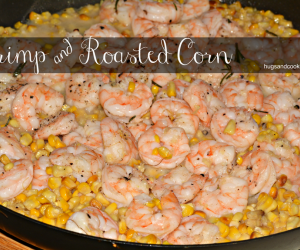 Shrimp & Oven Roasted Corn