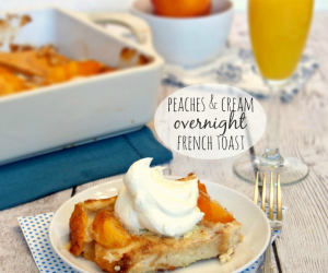 Peaches & Cream Overnight French Toast