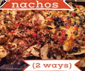 Grilled Chicken Nachos 2 Ways