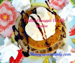 Skinny Grilled Pineapple Waffle Sundae