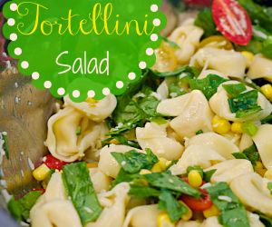 Summertime Tortellini Salad with Tomatoes, Spinach and Corn