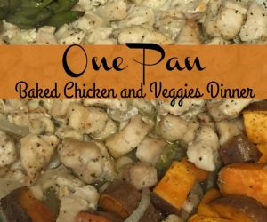 One Pan Baked Chicken and Veggies Dinner