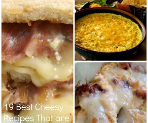 19 BEST CHEESY RECIPES THAT ARE THE BOMB!