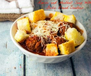 RAVIOLI AND MEATBALL SOUP WITH GARLIC BREAD CROUTONS