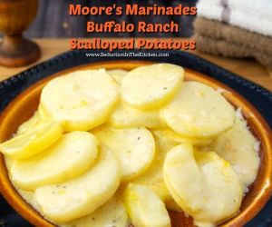 MOORE’S MARINADES BUFFALO RANCH SCALLOPED POTATOES