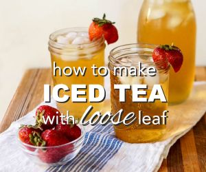 How to Make Iced Tea from Loose Leaf