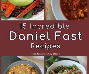 15 INCREDIBLE DANIEL FAST RECIPES