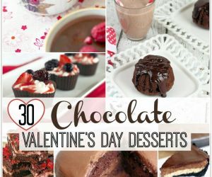 30 CHOCOLATE VALENTINE'S DAY DESSERTS