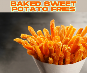 Baked Sweet Potato Fries