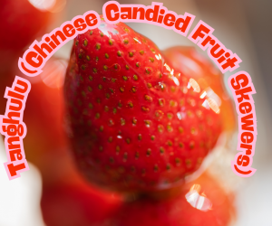 Tanghulu (Chinese Candied Fruit Skewers)